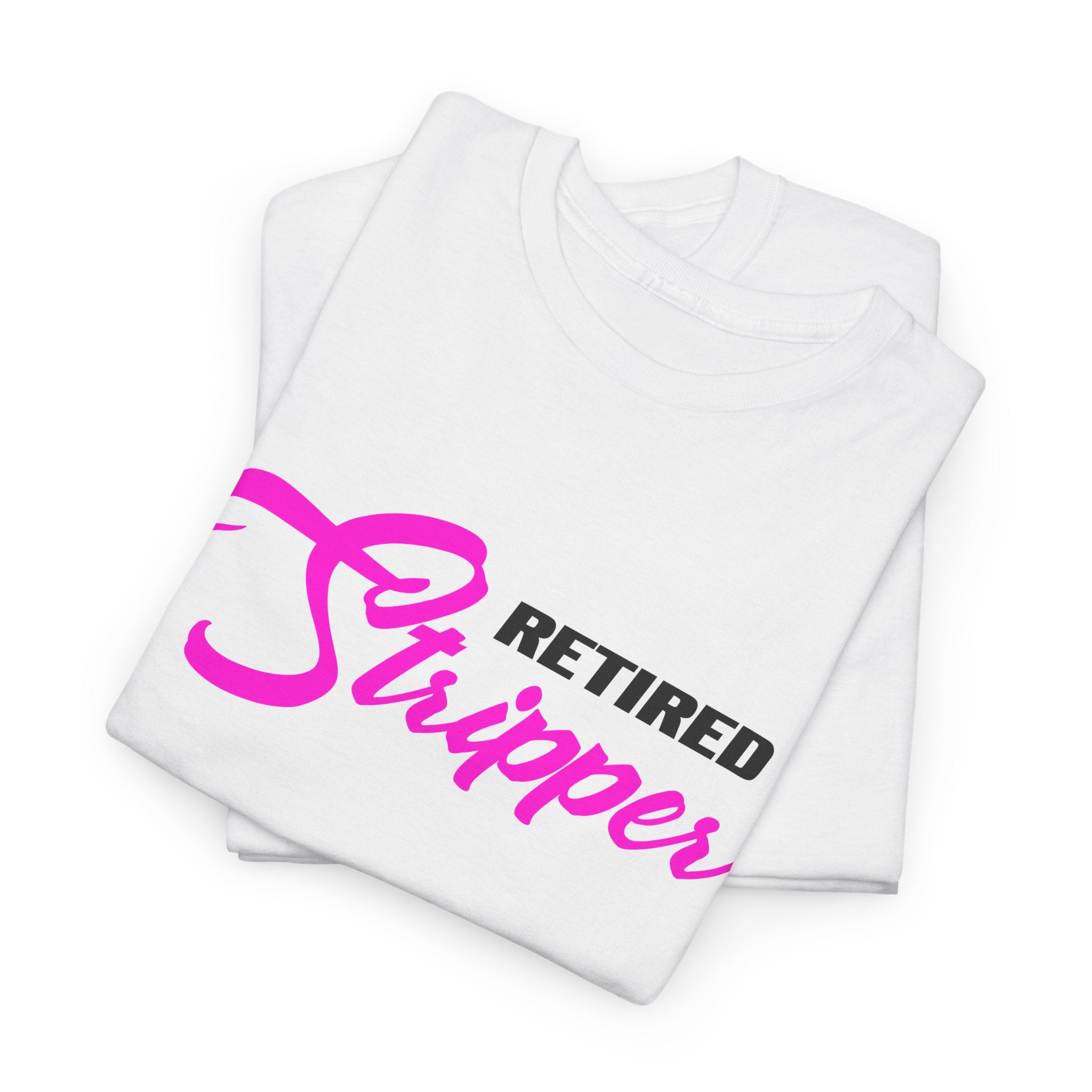 Retired Stripper Tshirt