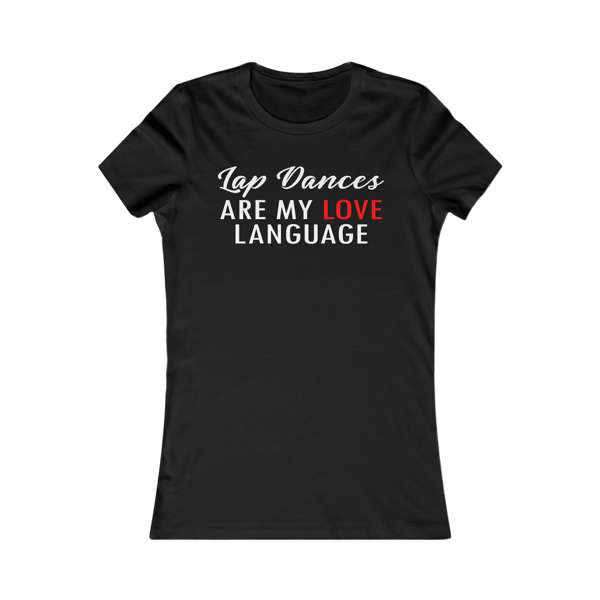 Women's "Lapd Dancers are my love language" Tshirt