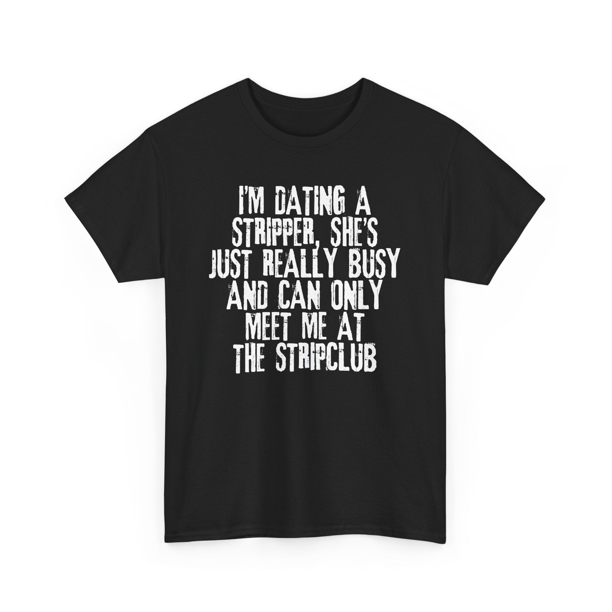 I'm dating a stripper Tshirt