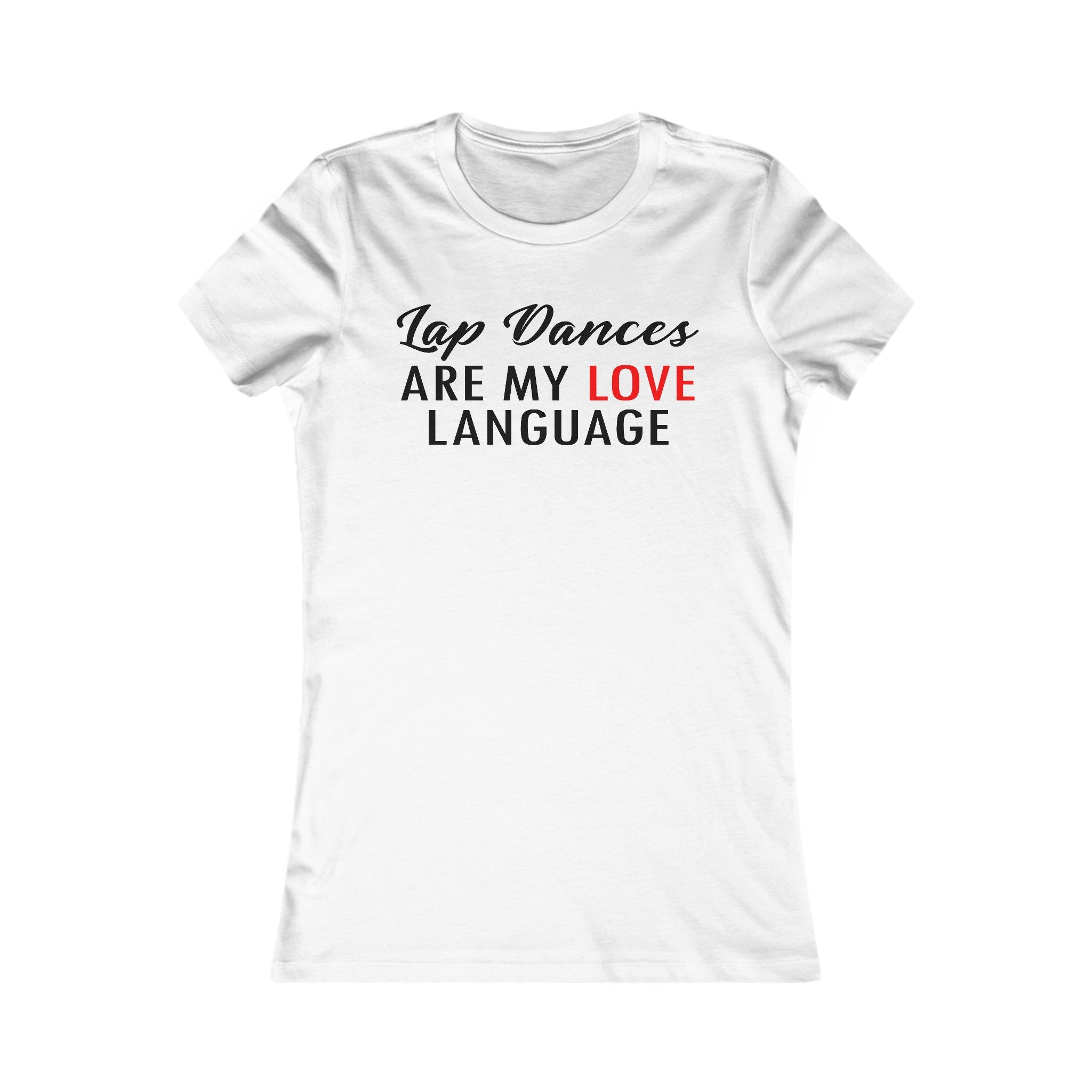 Women's "Lapd Dancers are my love language" Tshirt