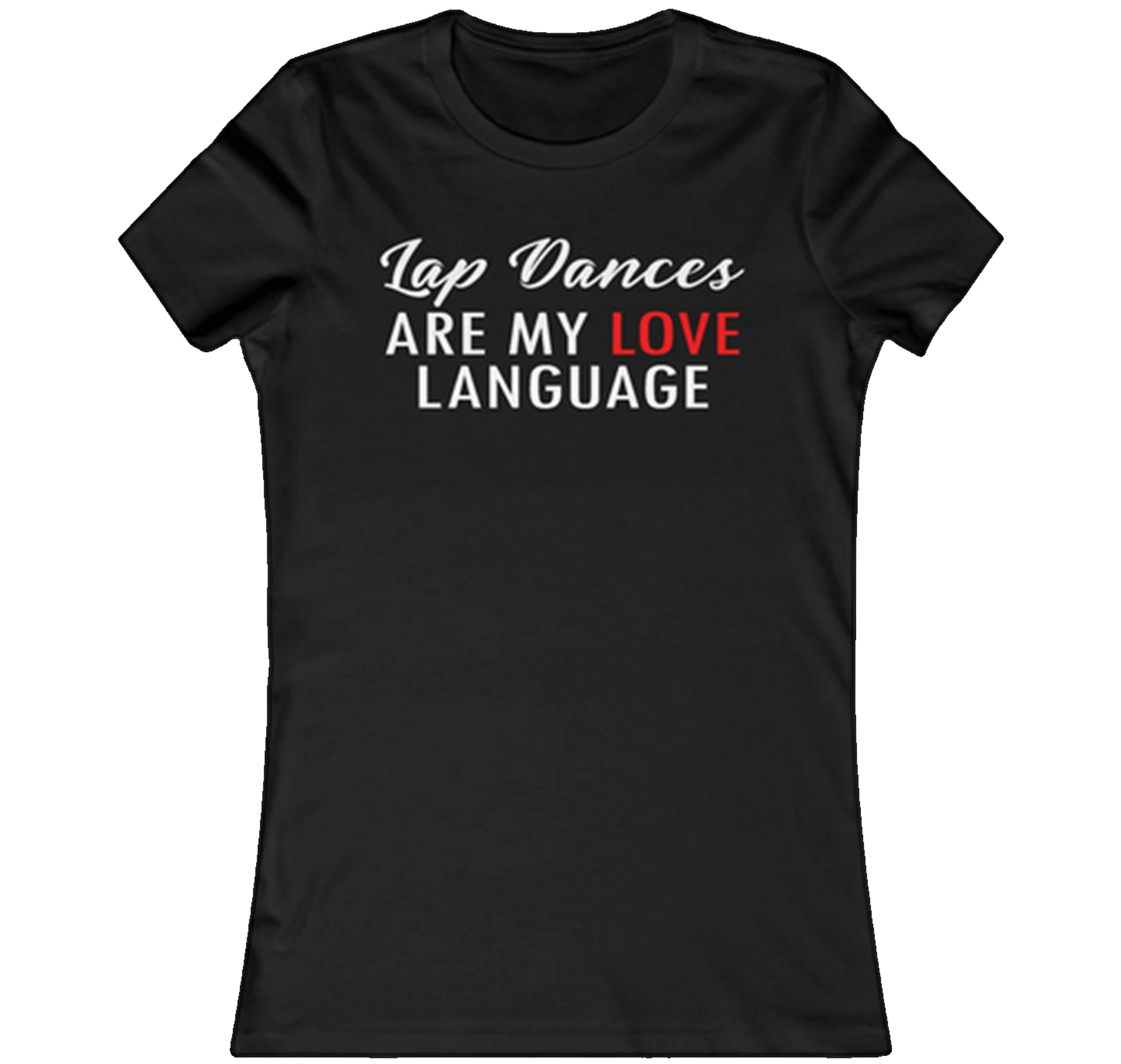 Women's "Lapd Dancers are my love language" Tshirt