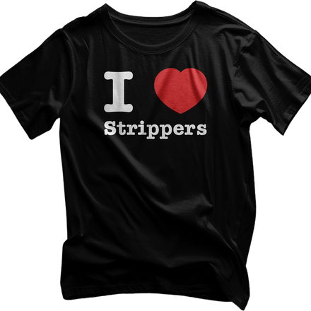 I Love Strippers Tshirt