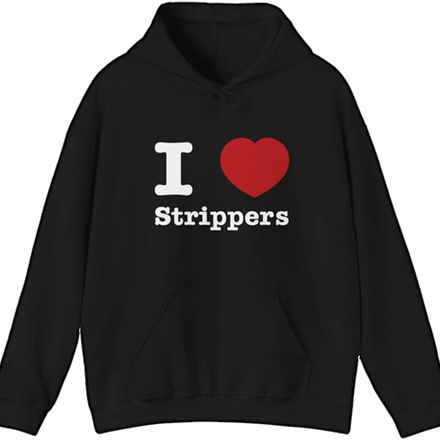 I love Strippers Hoodie