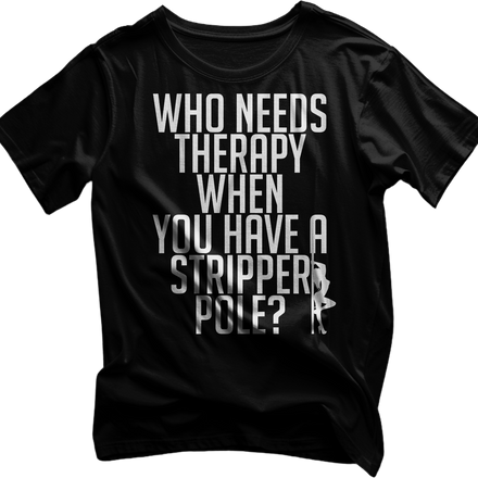 Who Needs Therapy Tshirt